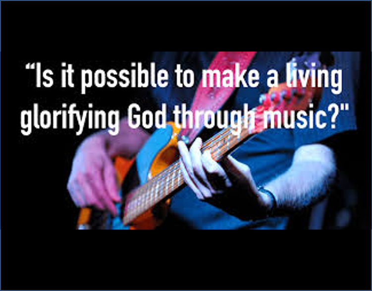 Making A Living Gloryifying God through Music