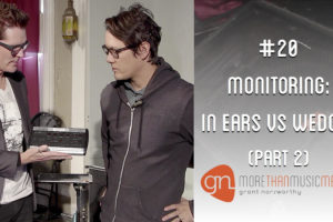 In-ear Monitors Vs. Wedges Pt 2 Grant Norsworthy Blog