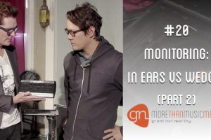 In-ear monitors vs. wedges pt 2 Grant Norsworthy blog